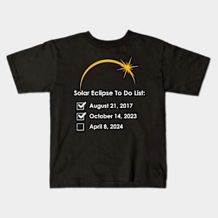 Solar Eclipse To Do List 2017 2023 2024 Annular Totality Kids T-Shirt